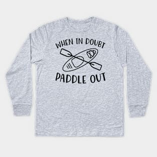 When In Doubt Paddle Out Kayaking Kids Long Sleeve T-Shirt